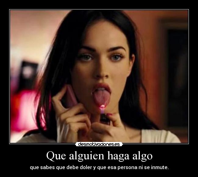 Que alguien haga algo -