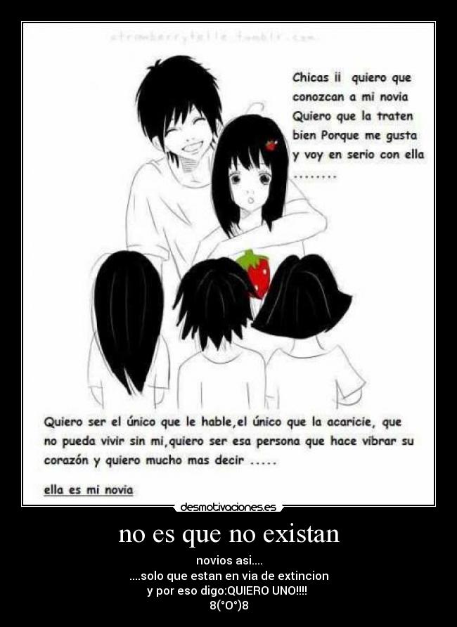 no es que no existan - novios asi....
....solo que estan en via de extincion
y por eso digo:QUIERO UNO!!!! 
8(°O°)8