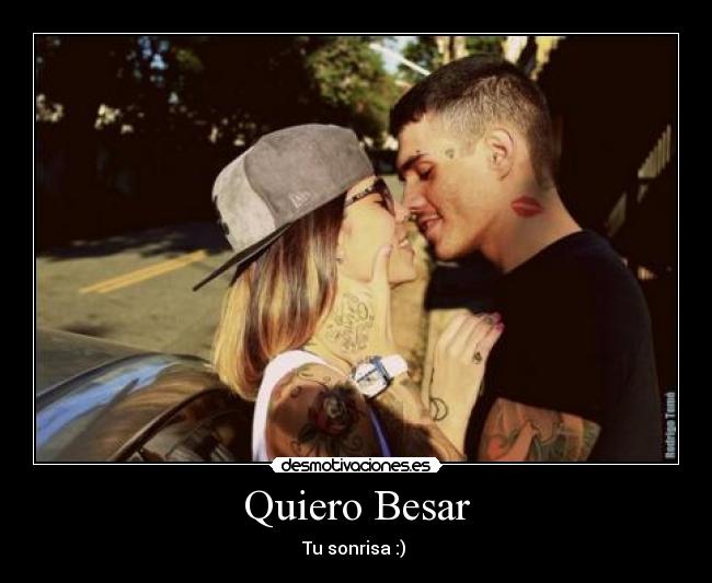 Quiero Besar - Tu sonrisa :) ♥