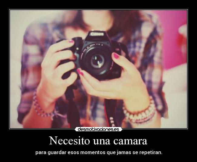 Necesito una camara -