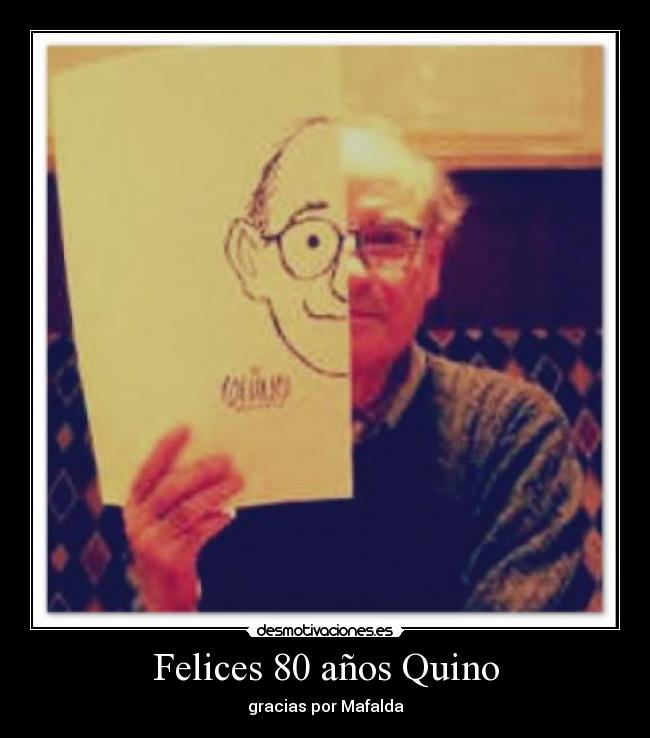 Felices 80 años Quino - gracias por Mafalda