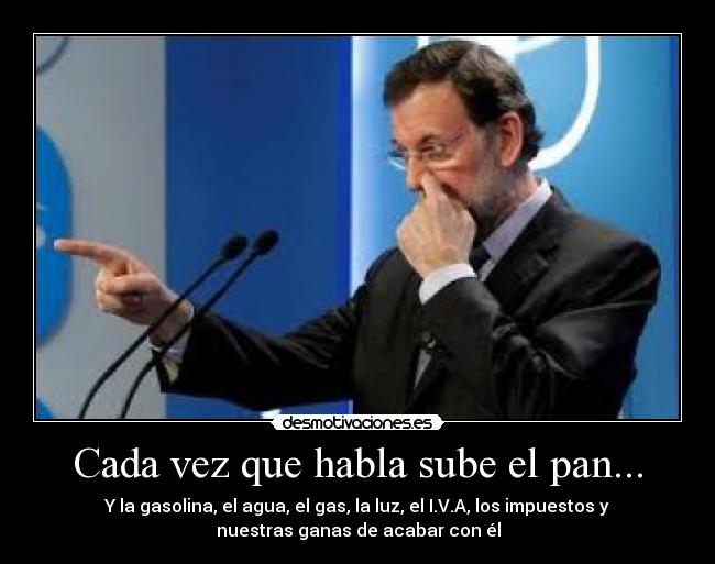 Cada vez que habla sube el pan... - 