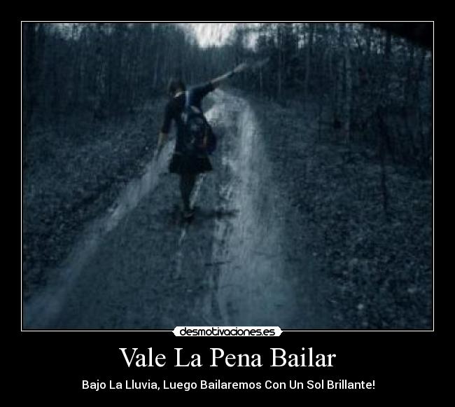 Vale La Pena Bailar - Bajo La Lluvia, Luego Bailaremos Con Un Sol Brillante!