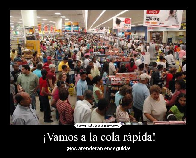 ¡Vamos a la cola rápida! - ¡Nos atenderán enseguida!