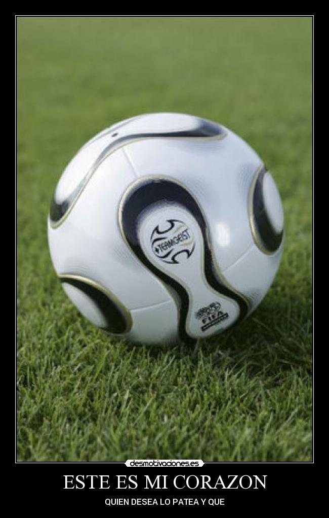 ESTE ES MI CORAZON - QUIEN DESEA LO PATEA Y QUE
