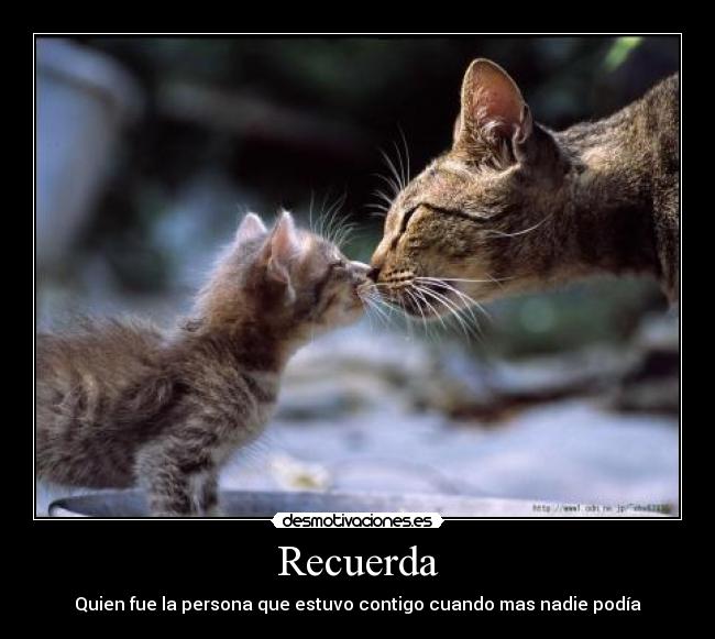 Recuerda - Quien fue la persona que estuvo contigo cuando mas nadie podía