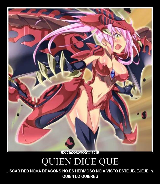 QUIEN DICE QUE - EL SCAR RED NOVA DRAGONS NO ES HERMOSO NO A VISTO ESTE JEJEJEJE n_n
QUIEN LO QUIERES