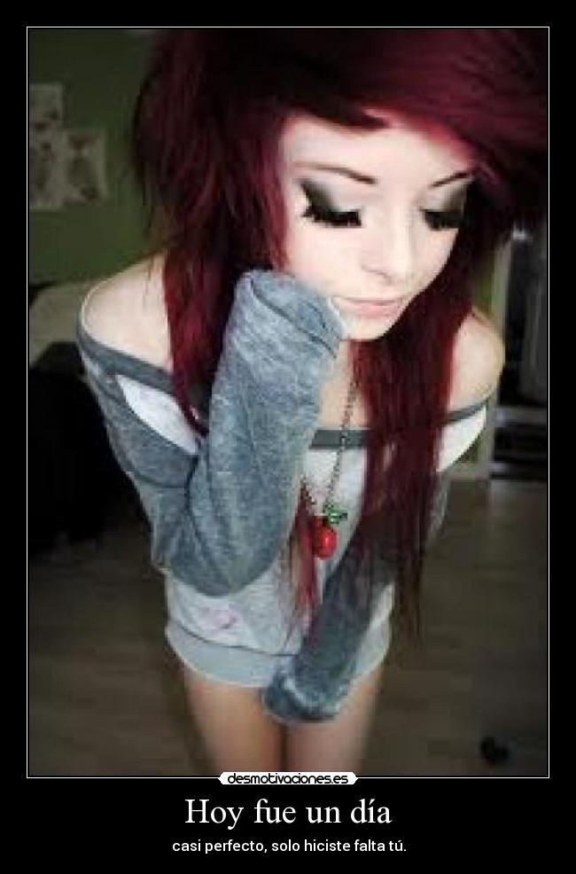 Hoy fue un día - casi perfecto, solo hiciste falta tú.