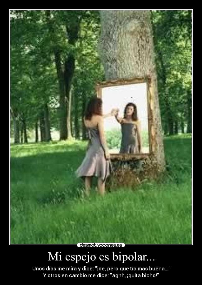 Mi espejo es bipolar... -