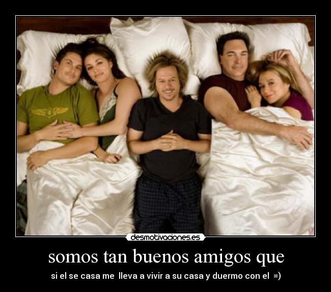 somos tan buenos amigos que Desmotivaciones