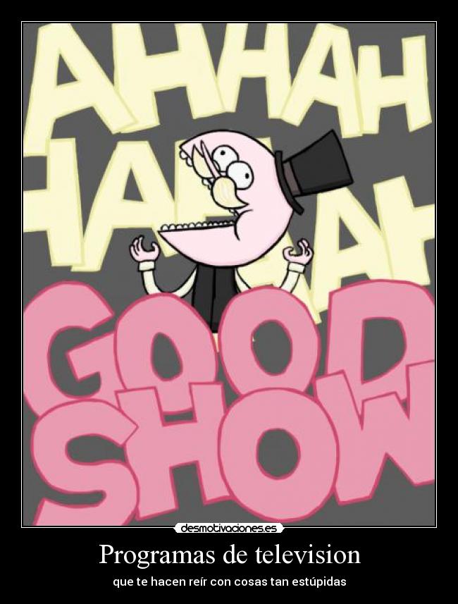 Programas de television - que te hacen reír con cosas tan estúpidas