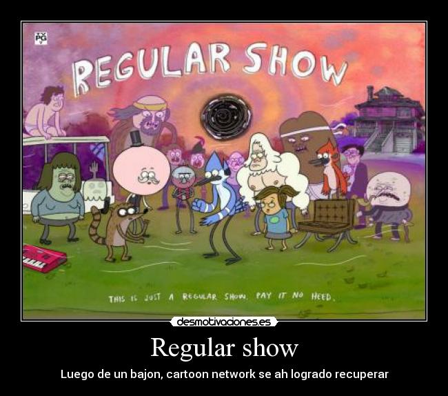 Regular show - Luego de un bajon, cartoon network se ah logrado recuperar