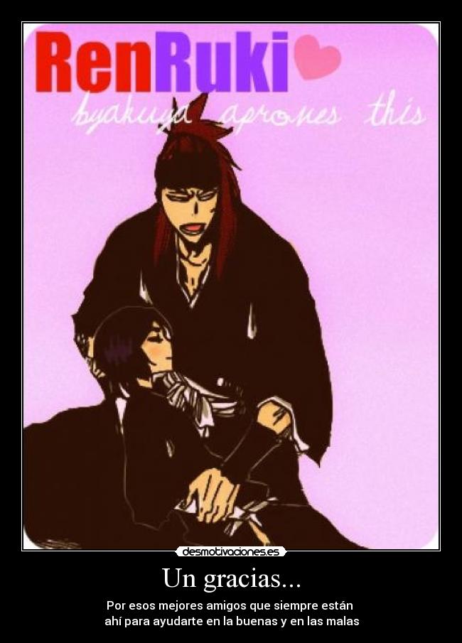 Un gracias... - Por esos mejores amigos que siempre están
ahí para ayudarte en la buenas y en las malas