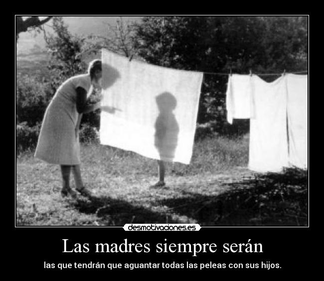 Las madres siempre serán -
