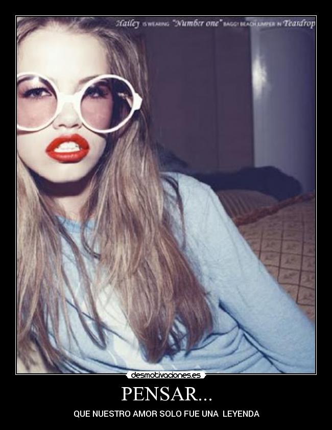 PENSAR... - QUE NUESTRO AMOR SOLO FUE UNA LEYENDA