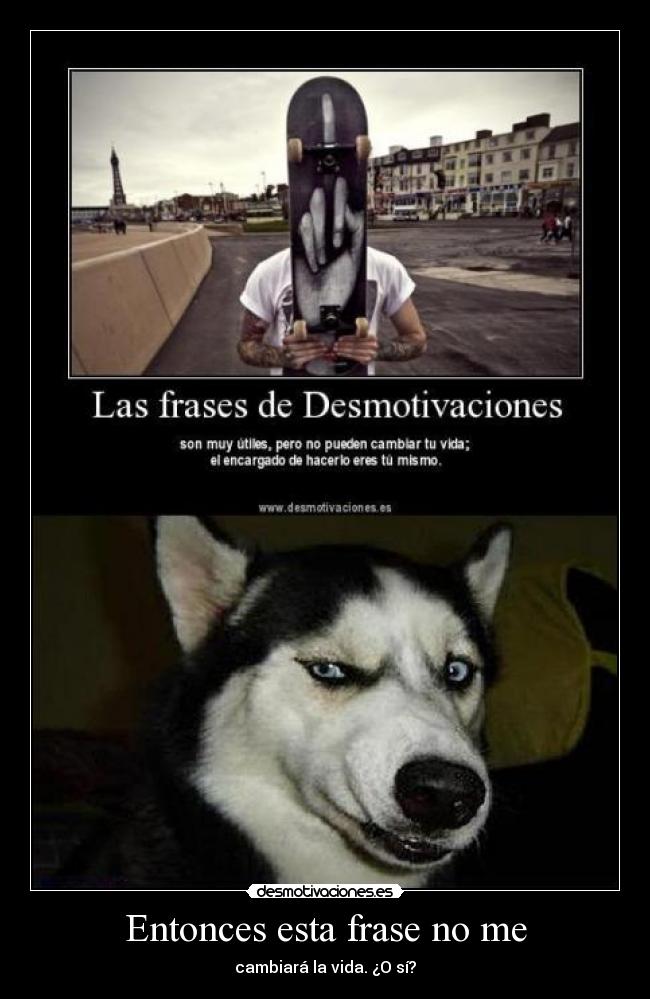 Entonces esta frase no me -