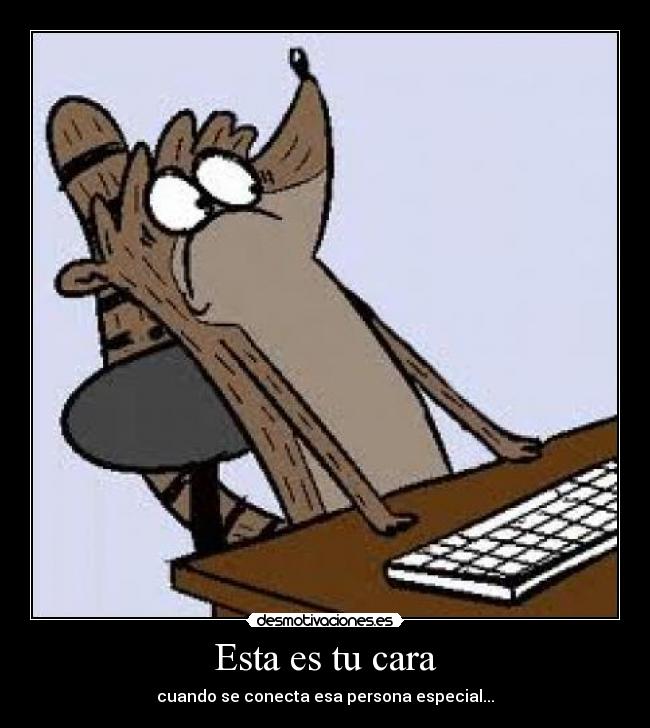 Esta es tu cara - cuando se conecta esa persona especial...