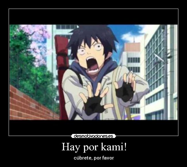 Hay por kami! - cúbrete, por favor