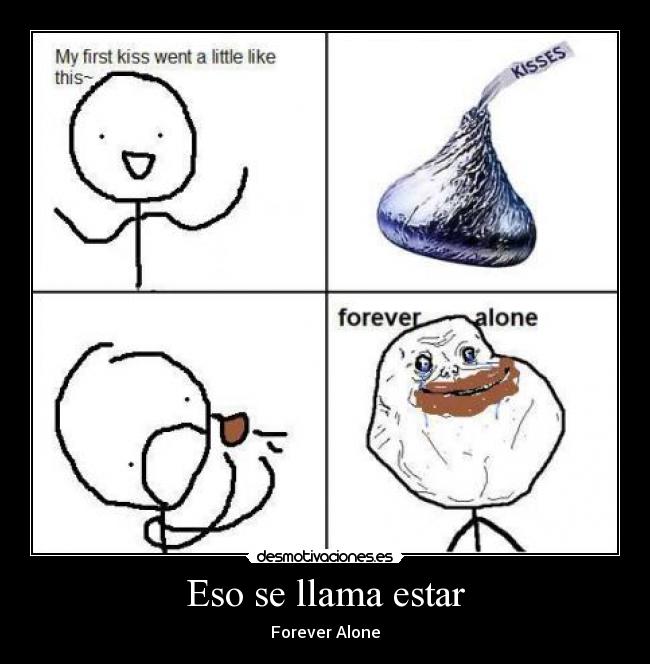 Eso se llama estar - Forever Alone