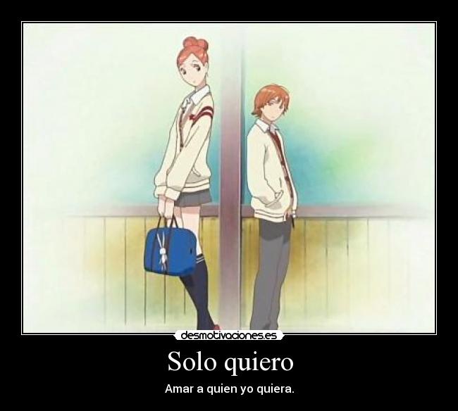 Solo quiero - Amar a quien yo quiera.