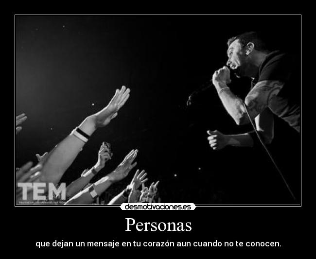 Personas - que dejan un mensaje en tu corazón aun cuando no te conocen.