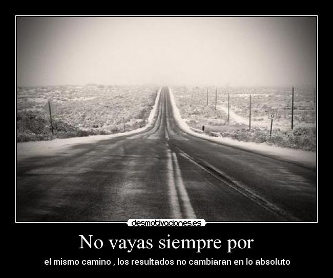 No vayas siempre por -