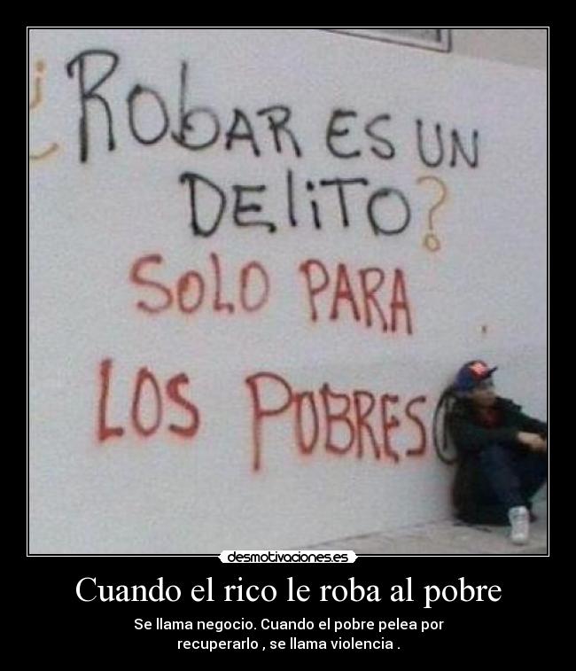 Cuando el rico le roba al pobre -