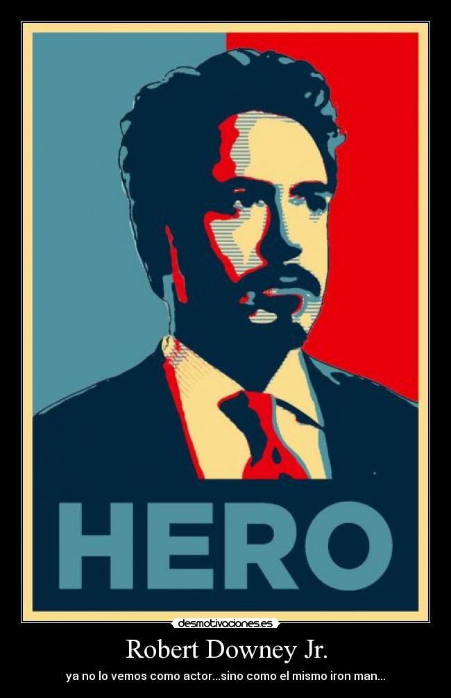 Robert Downey Jr. - ya no lo vemos como actor...sino como el mismo iron man...