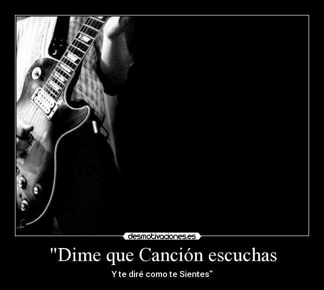 Dime que Canción escuchas - Y te diré como te Sientes