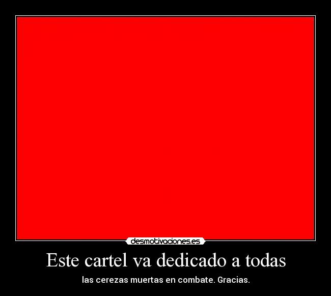 Este cartel va dedicado a todas -