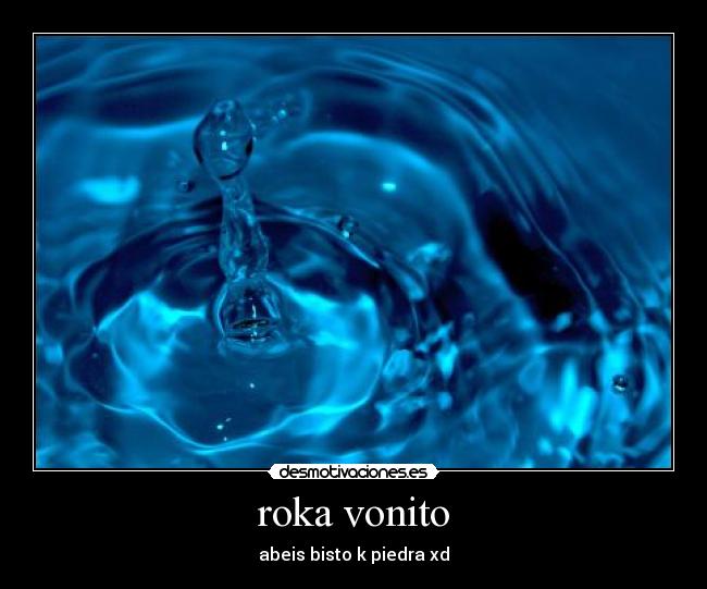 roka vonito - abeis bisto k piedra xd