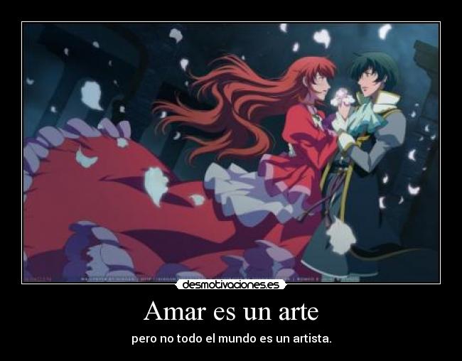 Amar es un arte - pero no todo el mundo es un artista.