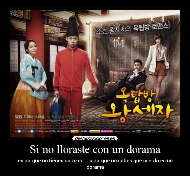 Si no lloraste con un dorama - es porque no tienes corazón ... o porque no sabes que mierda es un dorama