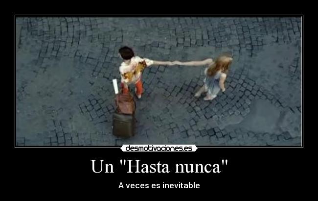 Un Hasta nunca - A veces es inevitable