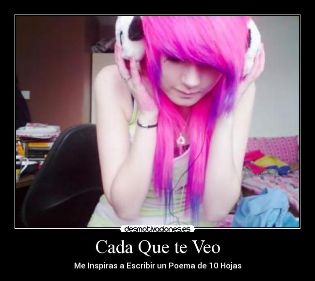 Cada Que te Veo - Me Inspiras a Escribir un Poema de 10 Hojas