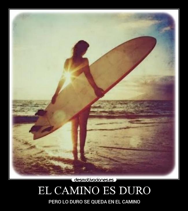 EL CAMINO ES DURO -