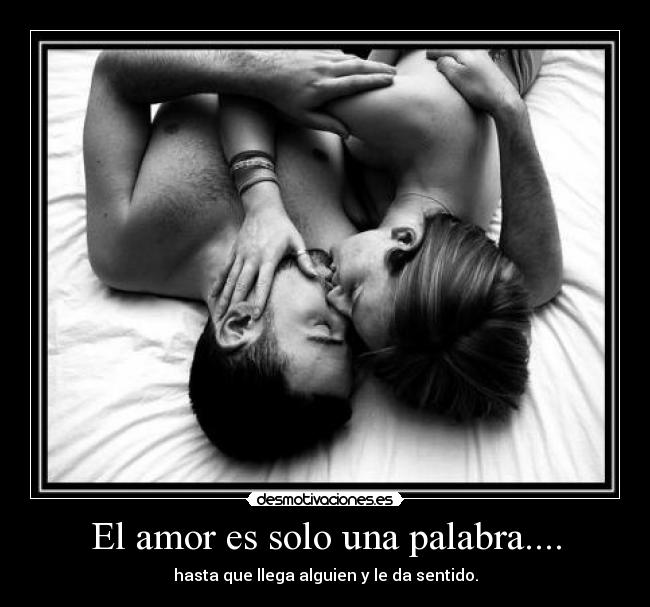 El amor es solo una palabra.... - 