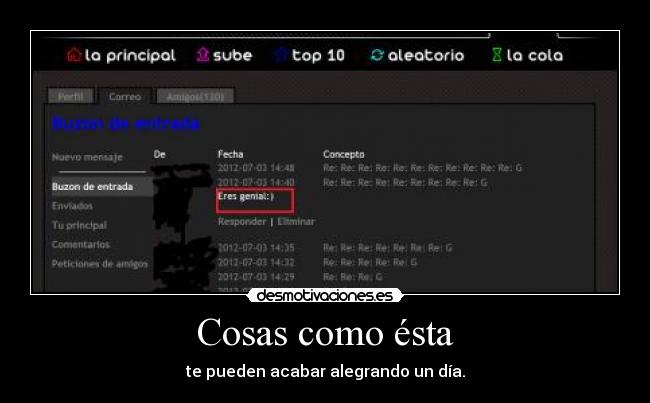 Cosas como ésta - te pueden acabar alegrando un día.
