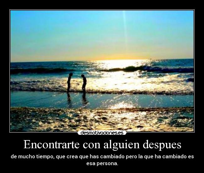 Encontrarte con alguien despues -