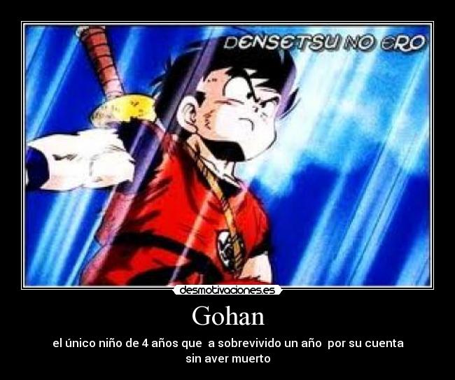 Gohan - el único niño de 4 años que a sobrevivido un año por su cuenta sin aver muerto