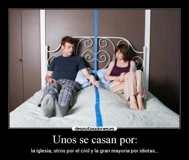 Unos se casan por: -