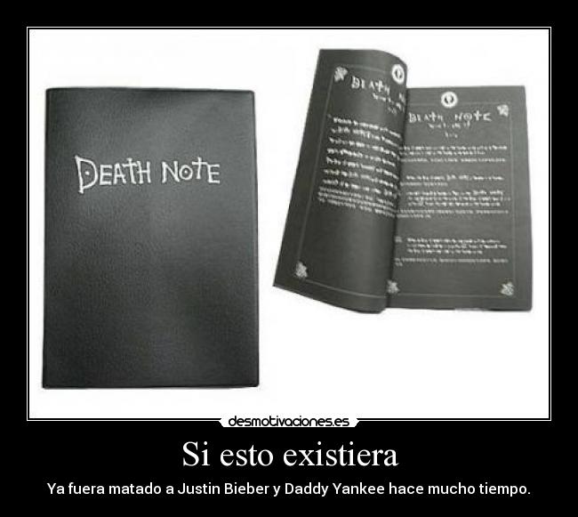 Si esto existiera - Ya fuera matado a Justin Bieber y Daddy Yankee hace mucho tiempo.