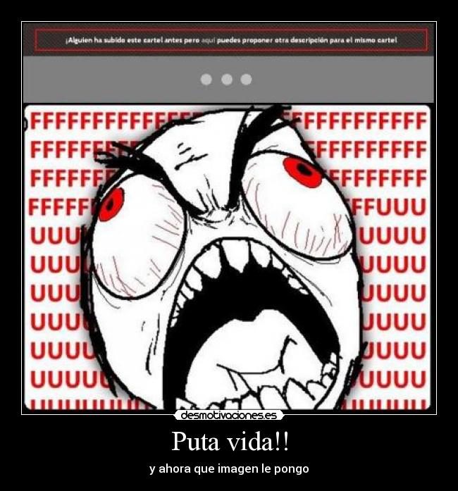 Puta vida!! -