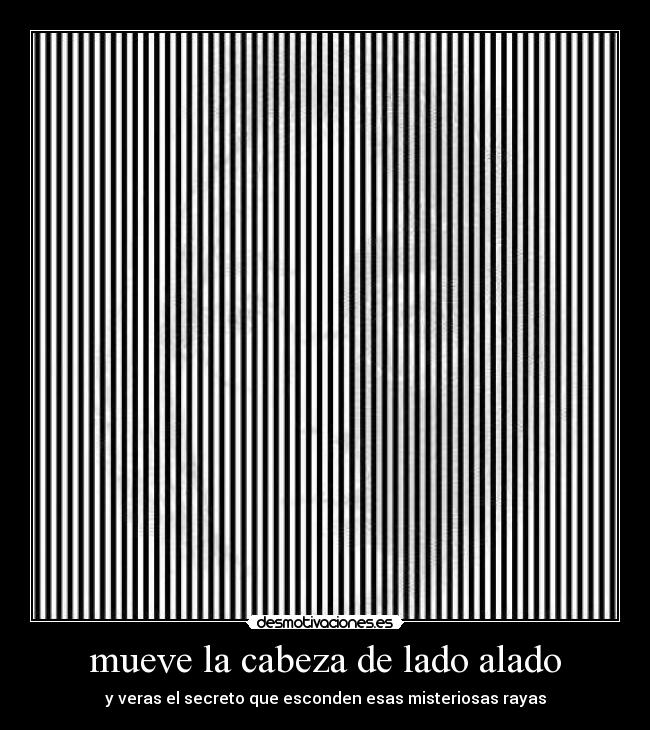 carteles mueve cabeza lado alado veras secreto que esconden esas misteriosas rayas desmotivaciones
