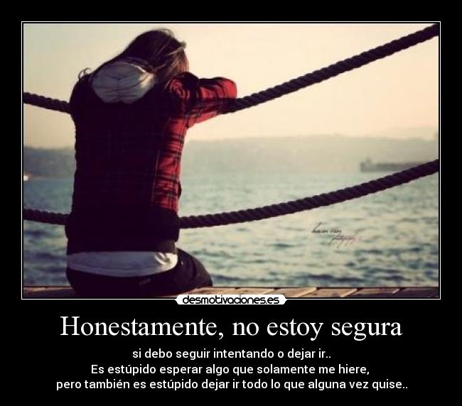 Honestamente, no estoy segura - 