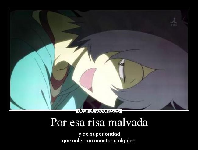 Por esa risa malvada -