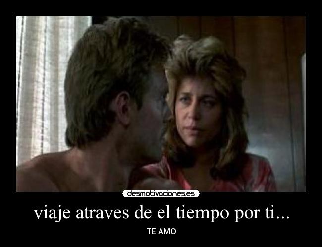 viaje atraves de el tiempo por ti... - TE AMO