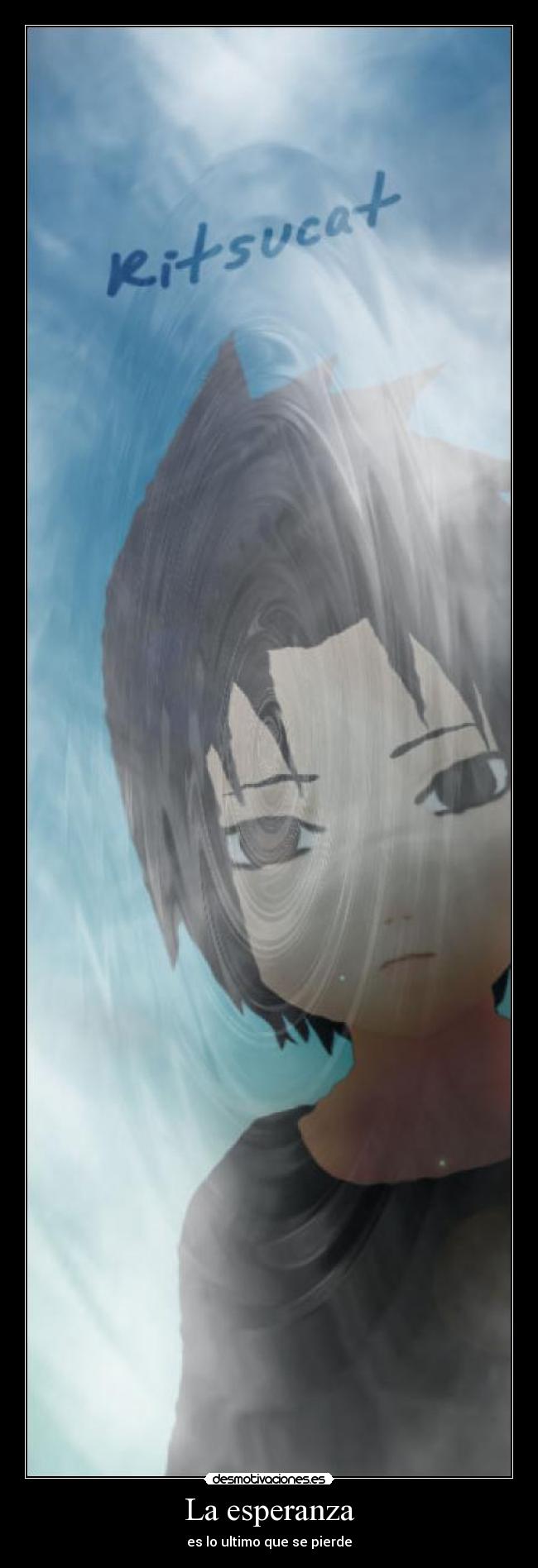 La esperanza - es lo ultimo que se pierde