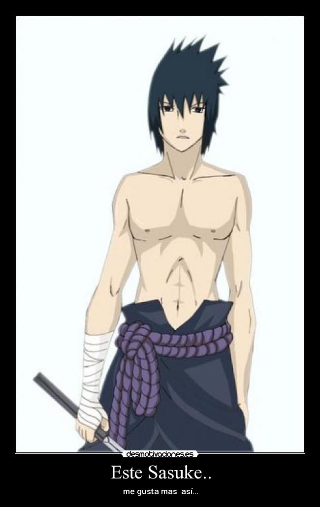 Este Sasuke.. - me gusta mas así...