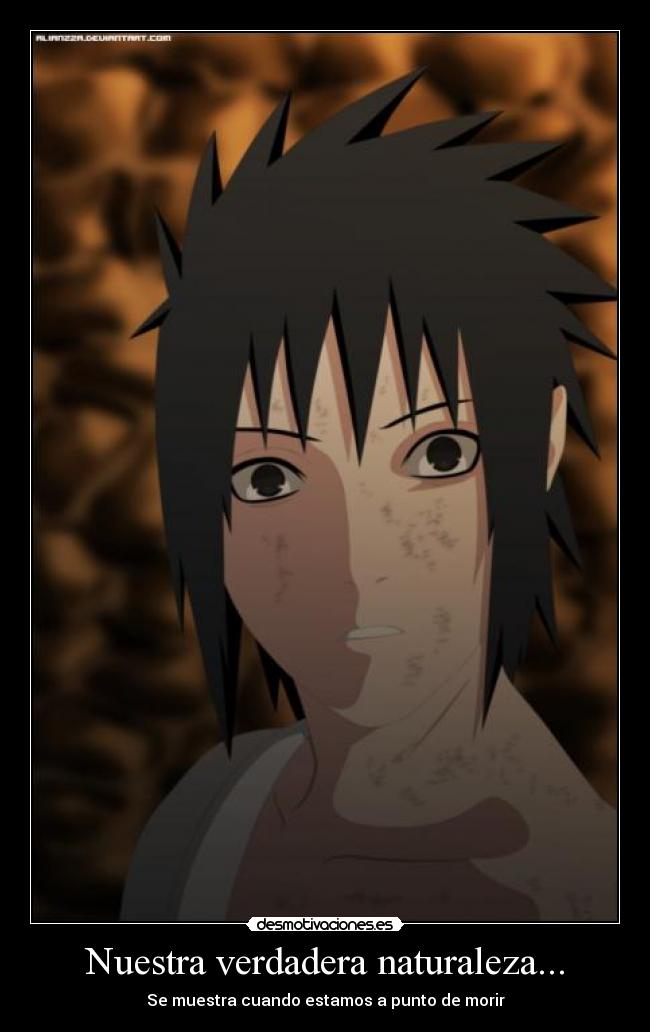 Nuestra verdadera naturaleza... - Se muestra cuando estamos a punto de morir